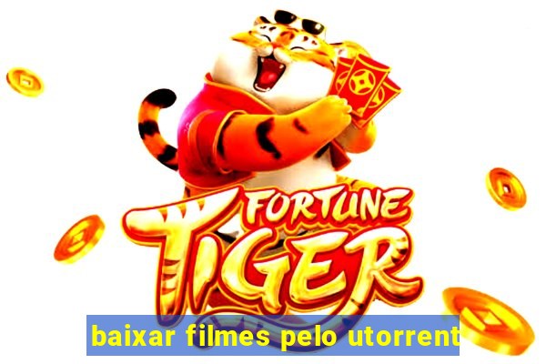 baixar filmes pelo utorrent